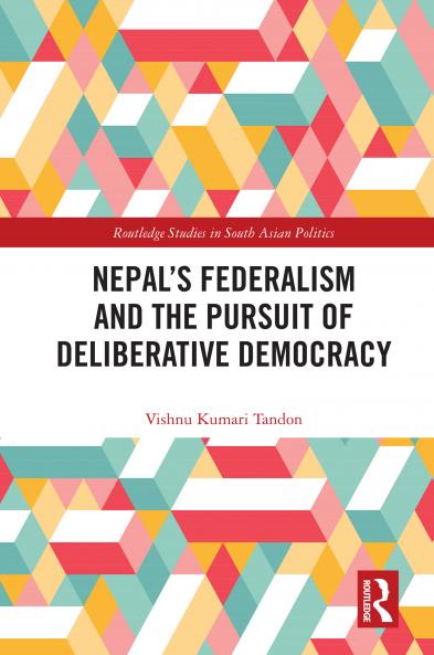 Nepal’s Federalism and the Pursuit of Deliberative Democracy