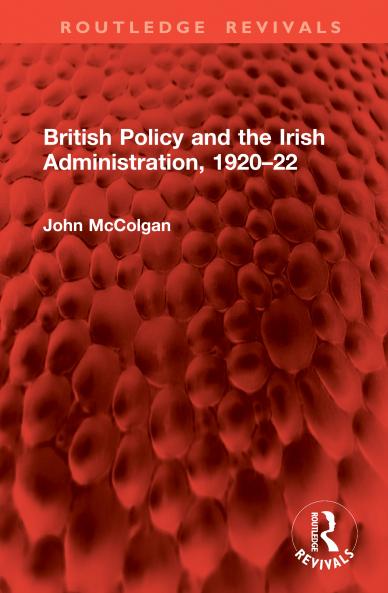 British Policy and the Irish Administration 1920–22