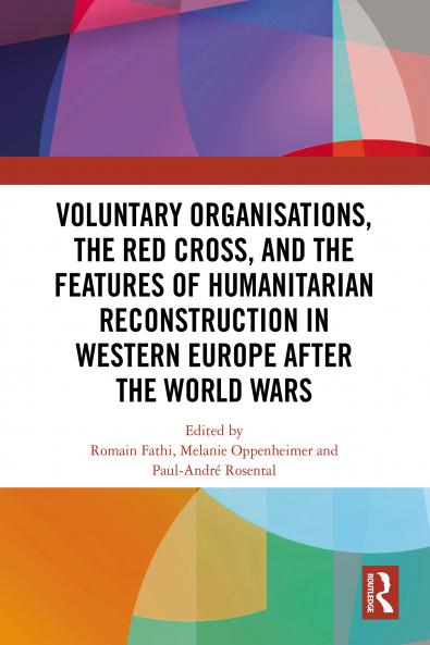 Voluntary Organisations the Red Cross and the Features of Humanitarian Reconstruction in Western Europe after the World Wars