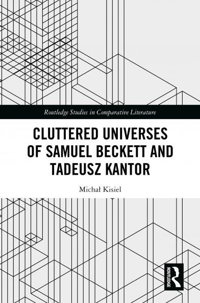 Cluttered Universes of Samuel Beckett and Tadeusz Kantor