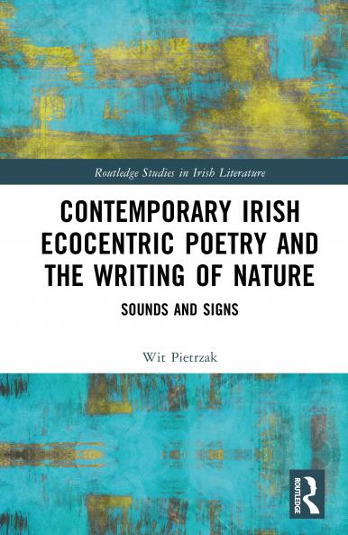 Contemporary Irish Ecocentric Poetry and the Writing of Nature