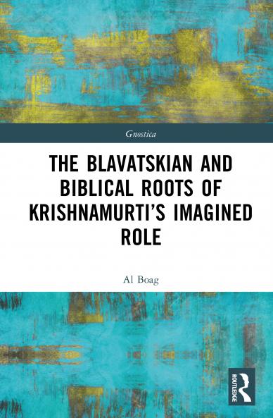 Blavatskian and Biblical Roots of Krishnamurti’s Imagined Role