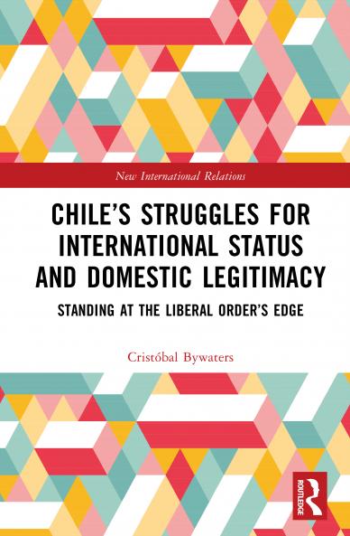 Chile’s Struggles for International Status and Domestic Legitimacy