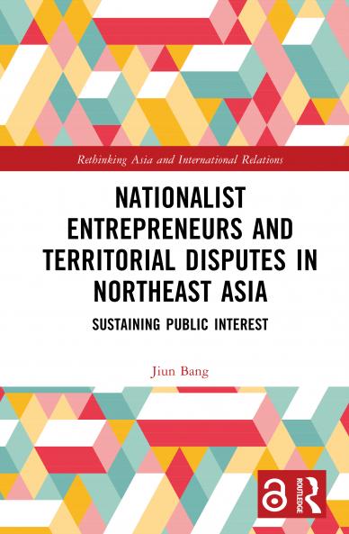Nationalist Entrepreneurs and Territorial Disputes in Northeast Asia