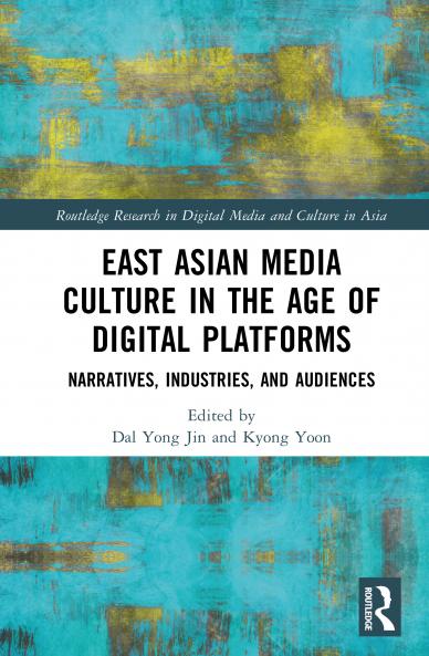 East Asian Media Culture in the Age of Digital Platforms