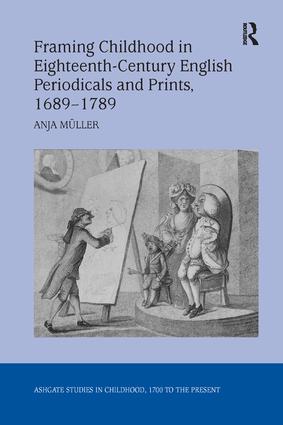 Framing Childhood in Eighteenth-Century English Periodicals and Prints 1689–1789