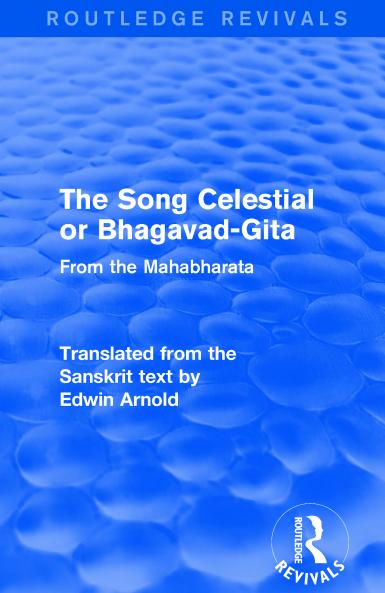 Routledge Revivals: The Song Celestial or Bhagavad-Gita (1906)