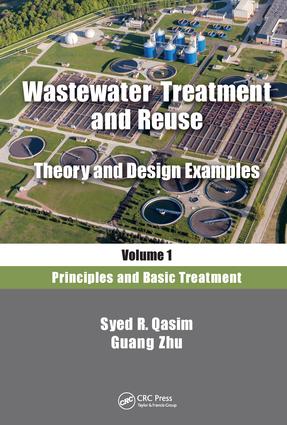 Wastewater Treatment and Reuse Theory and Design Examples Volume 1
