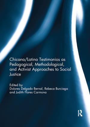 Chicana/Latina Testimonios as Pedagogical Methodological and Activist Approaches to Social Justice