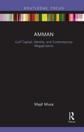 Amman: Gulf Capital Identity and Contemporary Megaprojects