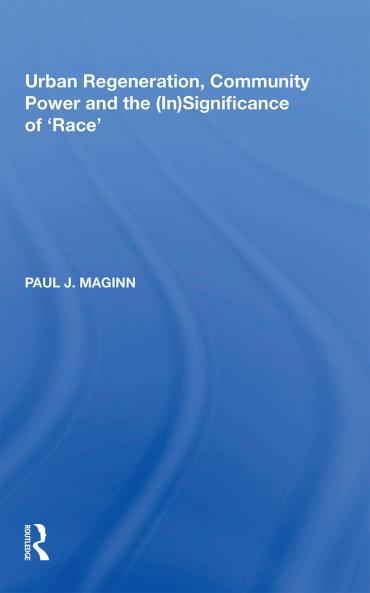 Urban Regeneration Community Power and the (In)Significance of 'Race'