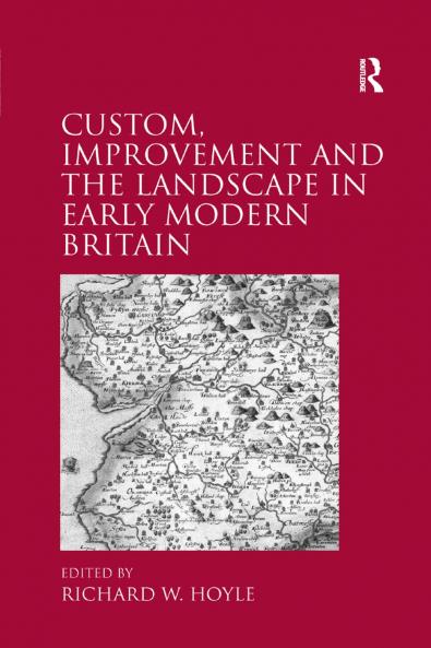 Custom Improvement and the Landscape in Early Modern Britain