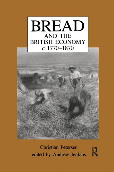 Bread and the British Economy 1770–1870