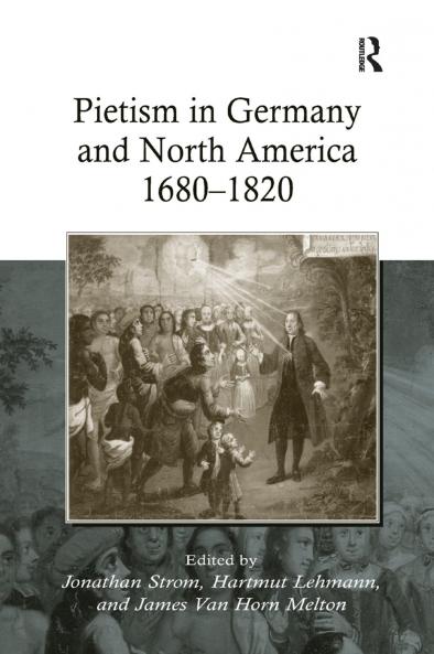 Pietism in Germany and North America 1680–1820
