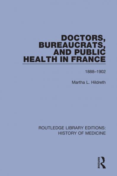 Doctors Bureaucrats and Public Health in France