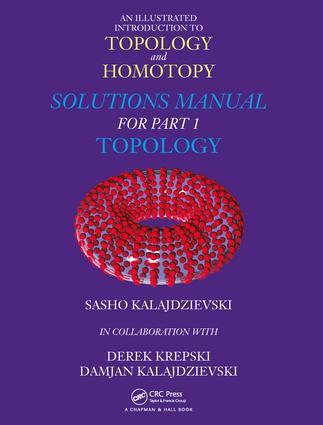 Illustrated Introduction to Topology and Homotopy Solutions Manual for Part 1 Topology