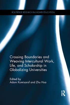 Crossing Boundaries and Weaving Intercultural Work Life and Scholarship in Globalizing Universities