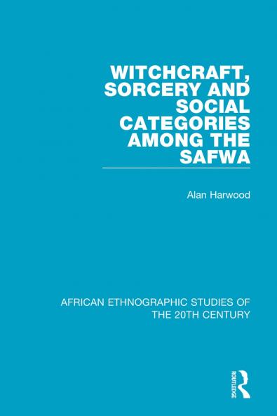 Witchcraft Sorcery and Social Categories Among the Safwa