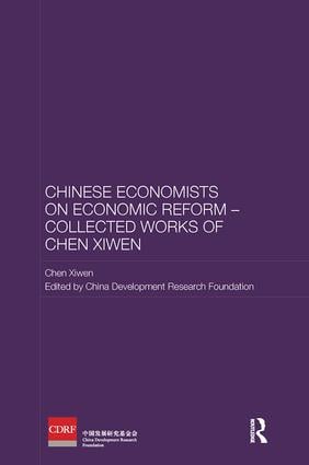 Chinese Economists on Economic Reform - Collected Works of Chen Xiwen