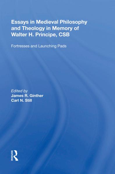 Essays in Medieval Philosophy and Theology in Memory of Walter H. Principe CSB