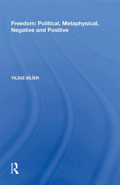 Freedom: Political Metaphysical Negative and Positive