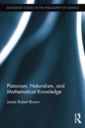 Platonism Naturalism and Mathematical Knowledge