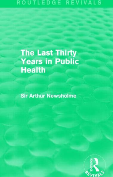 Last Thirty Years in Public Health (Routledge Revivals)