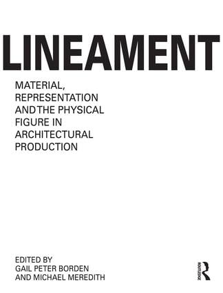 Lineament: Material Representation and the Physical Figure in Architectural Production