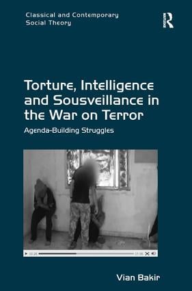 Torture Intelligence and Sousveillance in the War on Terror