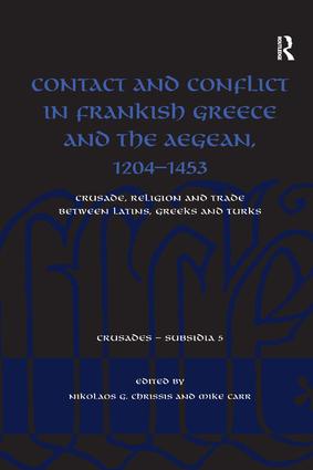 Contact and Conflict in Frankish Greece and the Aegean 1204-1453