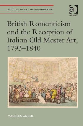 British Romanticism and the Reception of Italian Old Master Art 1793-1840