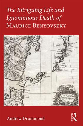 Intriguing Life and Ignominious Death of Maurice Benyovszky