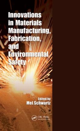 Innovations in Materials Manufacturing Fabrication and Environmental Safety
