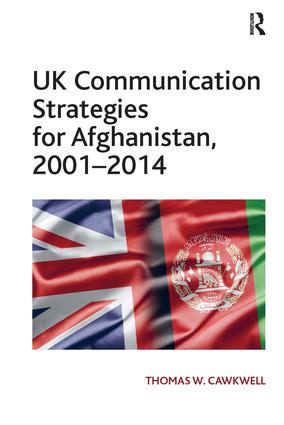 UK Communication Strategies for Afghanistan 2001�2014
