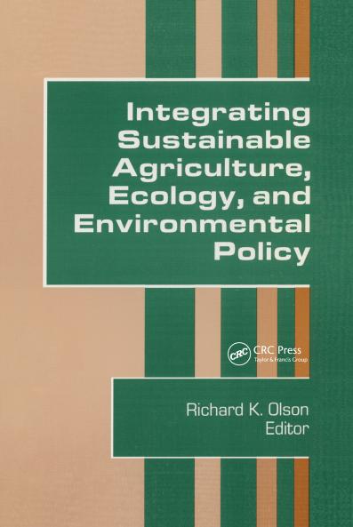 Integrating Sustainable Agriculture Ecology and Environmental Policy