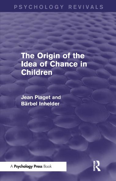 Origin of the Idea of Chance in Children (Psychology Revivals)