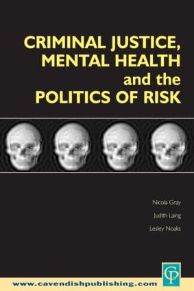 Criminal Justice Mental Health and the Politics of Risk