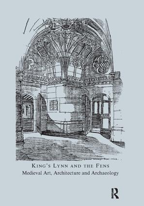 King's Lynn and the Fens: Medieval Art Architecture and Archaeology