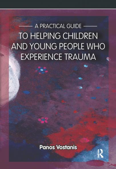 Practical Guide to Helping Children and Young People Who Experience Trauma