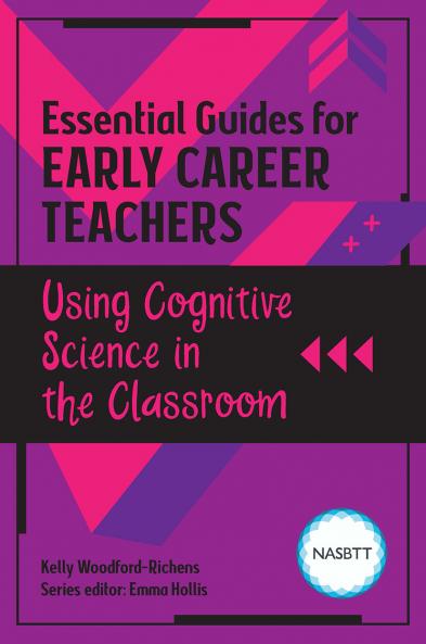 Essential Guides for Early Career Teachers: Using Cognitive Science in the Classroom