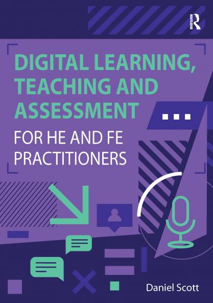 Digital Learning Teaching and Assessment for HE and FE Practitioners