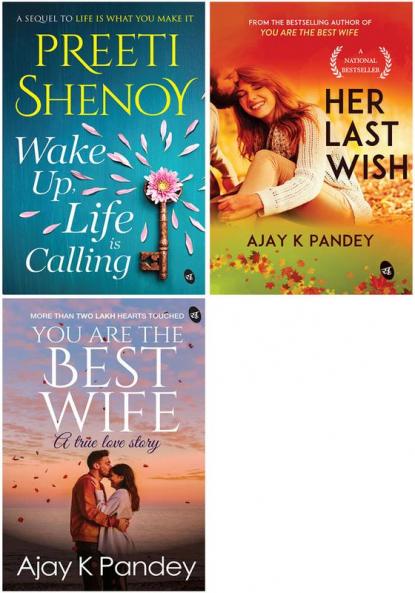 Romantic Bestsellers - Wake Up Life Is Calling + Her Last Wish + You Are The Best Wife: A True Love Story (Set of 3 Books)
