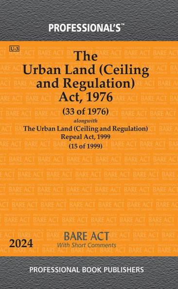 Urban Land (Ceiling and Regulation) Act 1976 Alongwith Urban Land (Ceiling and Regulation) Repeal Act 1999 With Short Comments