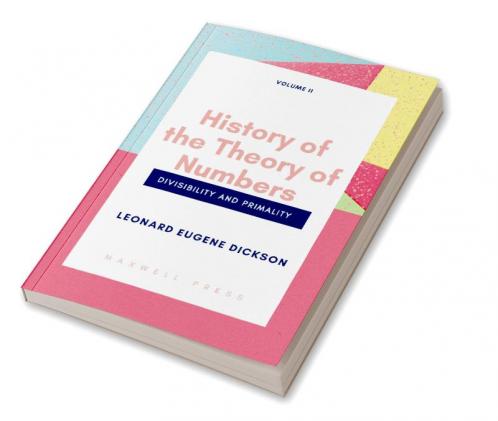 History of the Theory of Numbers Divisibility and Primality (Volume 2 )