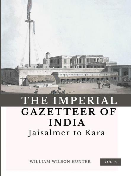 The Imperial Gazetteer of India (Vol 14) Jaisalmer to Kara