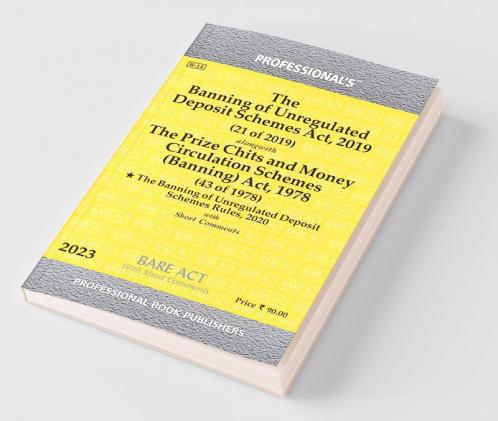Banning of Unregulated Deposit Schemes Act 2019 With Statement of Objects and Reasons & Notes on Clauses & Prize Chits and Money Circulation Schemes (Banning) Act 1978