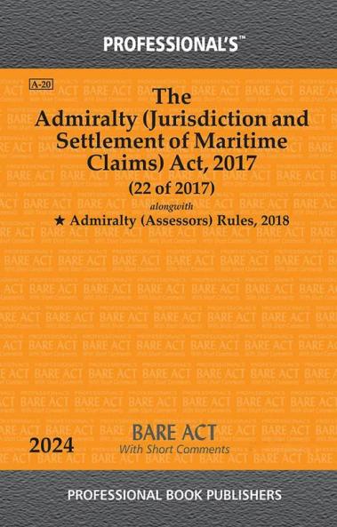 Admiralty (Jurisdiction and Settlement of Maritime Claims) Act 2017 (22 of 2017) Alongwith Admiralty (Assessors) Rules 2018