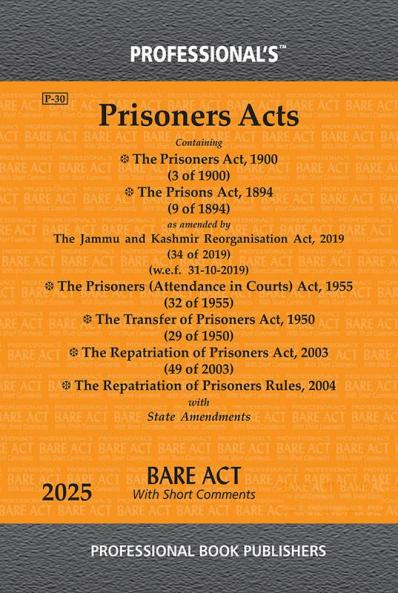 Prisoners Acts containing Prisoners Act 1900 Prisons Act 1894 alongwith allied Acts & Rules