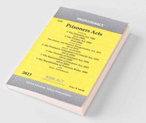 Prisoners Acts containing Prisoners Act 1900 Prisons Act 1894 alongwith allied Acts & Rules