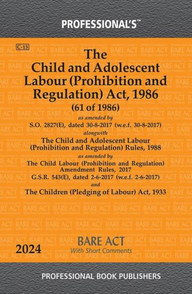 Child and Adolescent Labour (Prohibition and Regulation) Act 1986 alongwith Child and Adolescent Labour Prohibition and Regulation Rules 1988